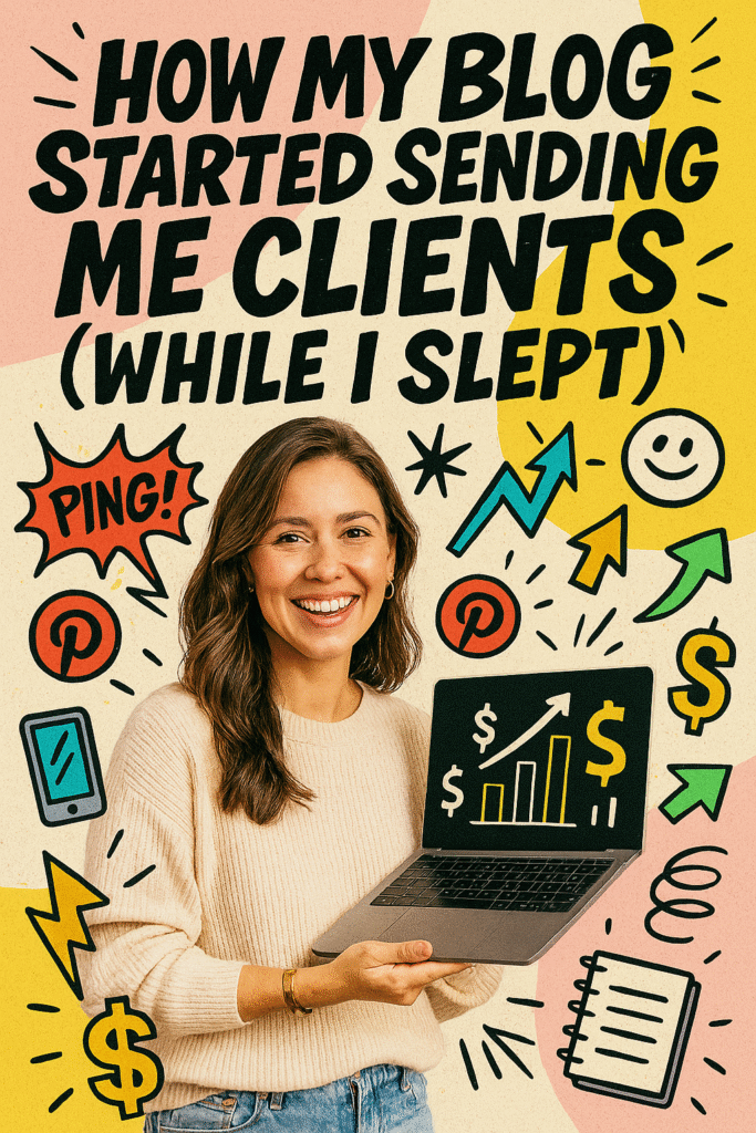 Pinterest pin featuring the title “How My Blog Started Sending Me Clients (While I Slept)” in bold comic lettering. A smiling woman holds a laptop showing dollar signs and a rising chart, surrounded by colorful doodles like arrows, lightning bolts, and “PING!” comic bursts on a soft pink and yellow background.